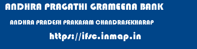 ANDHRA PRAGATHI GRAMEENA BANK  ANDHRA PRADESH PRAKASAM CHANDRASEKHARAP   ifsc code